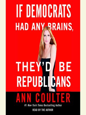 cover image of If Democrats Had Any Brains, They'd Be Republicans